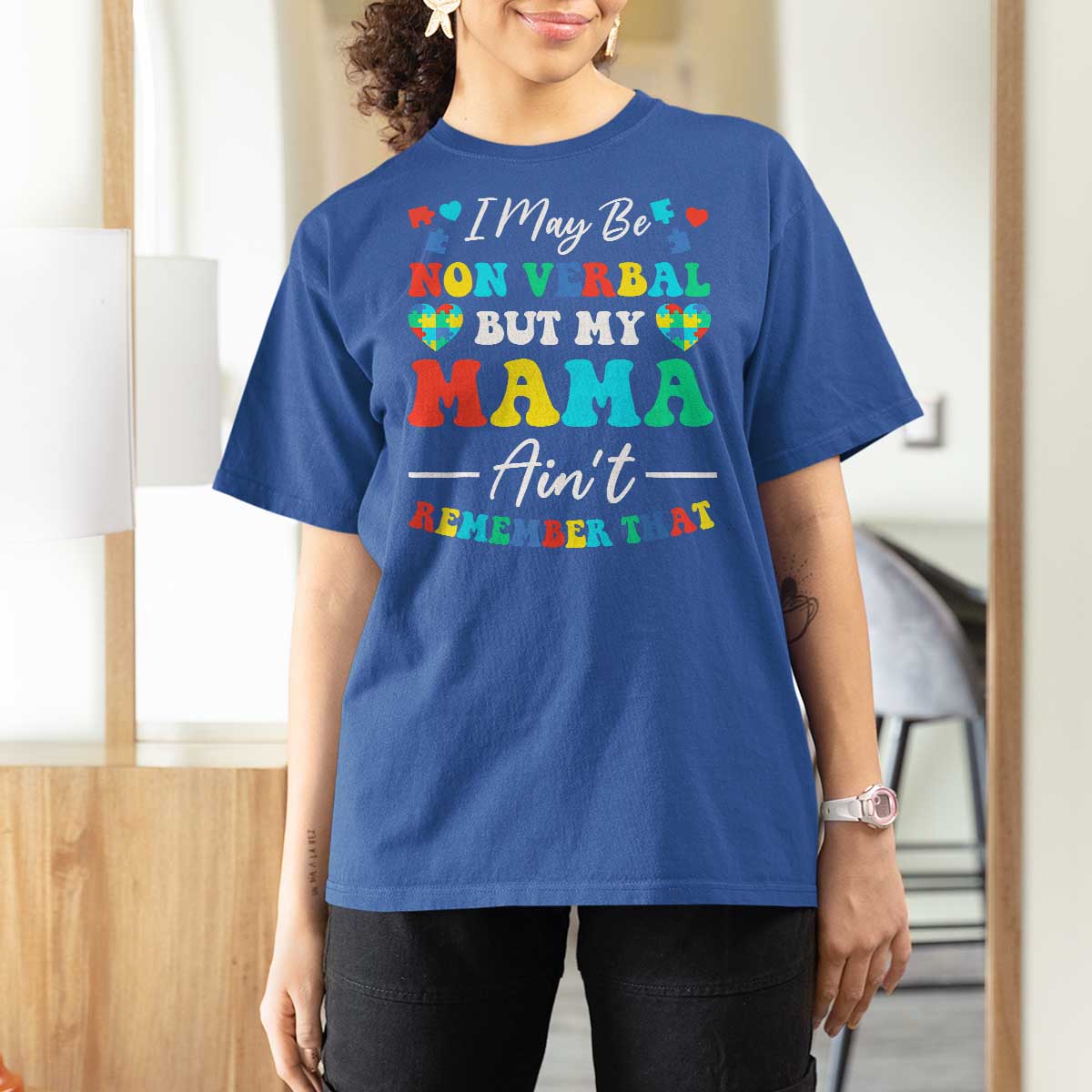 Autism Mom T Shirt For Women I May Be Non Verbal But My Mama Ain't Remember That