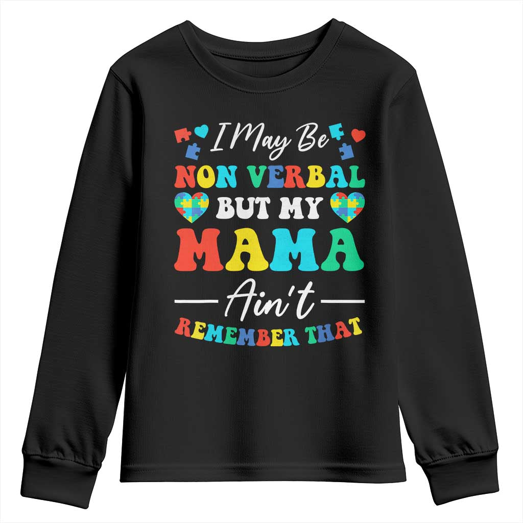 Autism Mom Youth Sweatshirt I May Be Non Verbal But My Mama Ain't Remember That