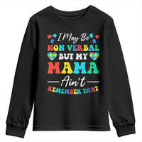 Autism Mom Youth Sweatshirt I May Be Non Verbal But My Mama Ain't Remember That