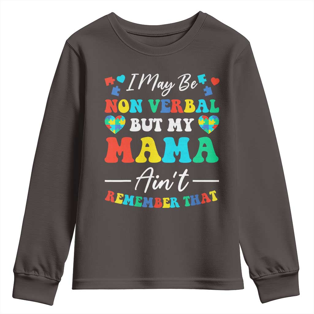 Autism Mom Youth Sweatshirt I May Be Non Verbal But My Mama Ain't Remember That
