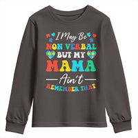 Autism Mom Youth Sweatshirt I May Be Non Verbal But My Mama Ain't Remember That