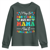 Autism Mom Youth Sweatshirt I May Be Non Verbal But My Mama Ain't Remember That