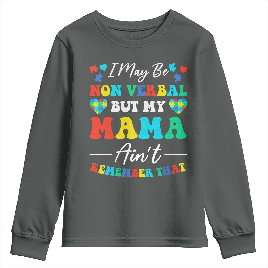 Autism Mom Youth Sweatshirt I May Be Non Verbal But My Mama Ain't Remember That