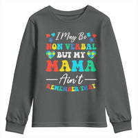 Autism Mom Youth Sweatshirt I May Be Non Verbal But My Mama Ain't Remember That