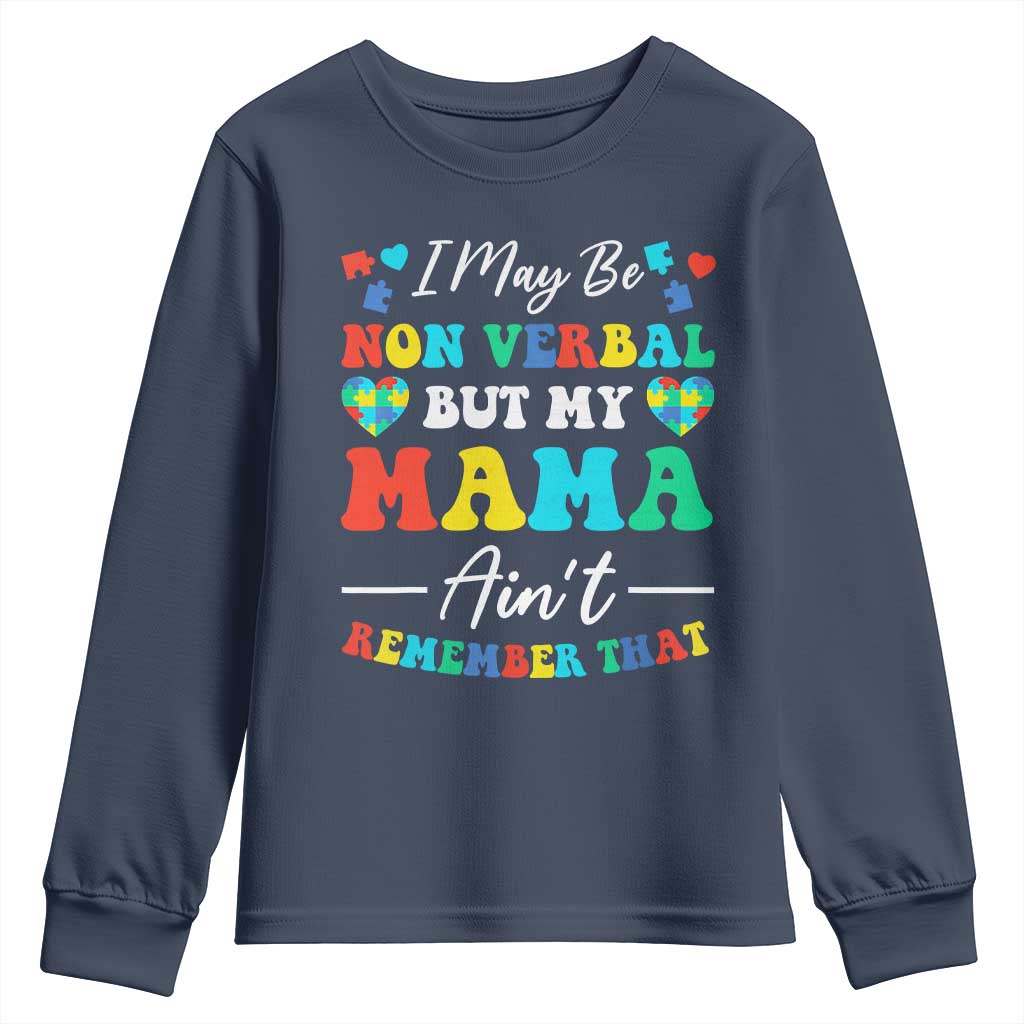 Autism Mom Youth Sweatshirt I May Be Non Verbal But My Mama Ain't Remember That