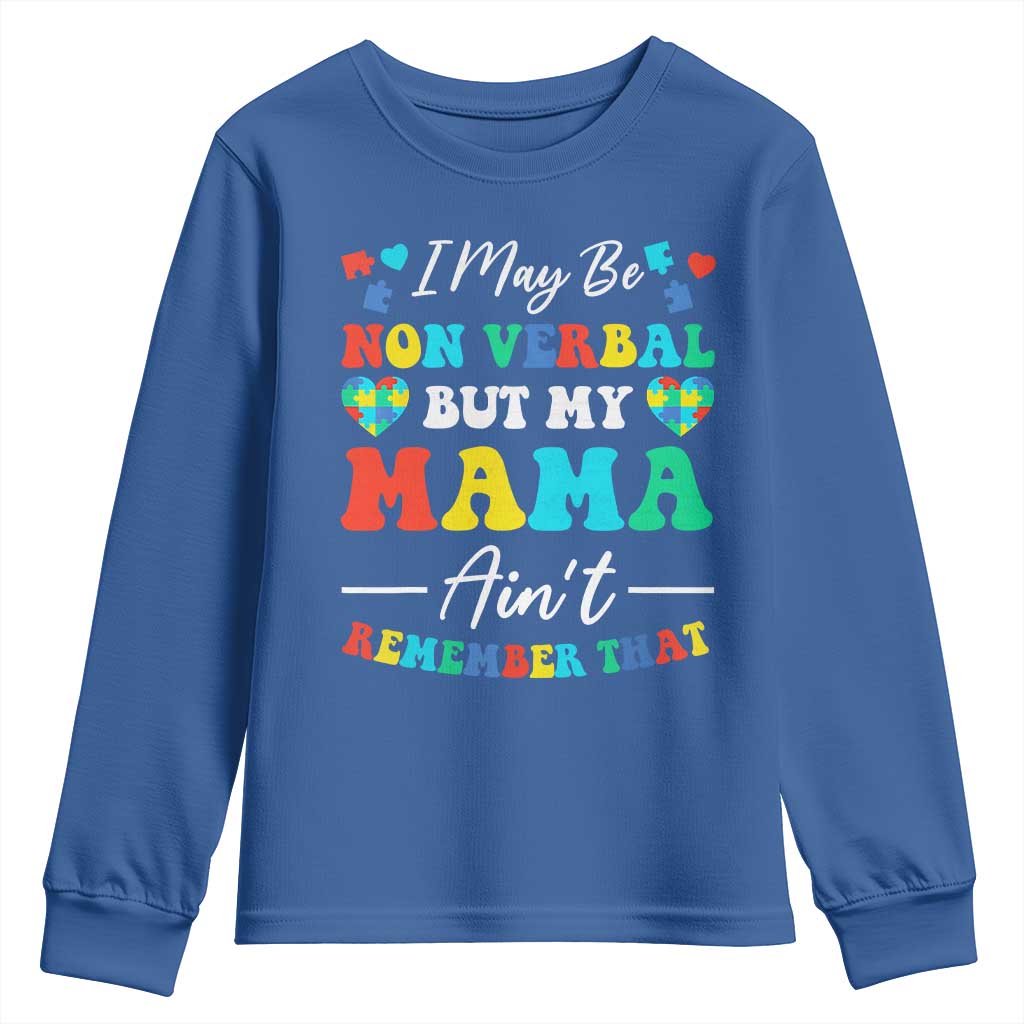 Autism Mom Youth Sweatshirt I May Be Non Verbal But My Mama Ain't Remember That