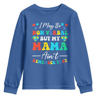 Autism Mom Youth Sweatshirt I May Be Non Verbal But My Mama Ain't Remember That