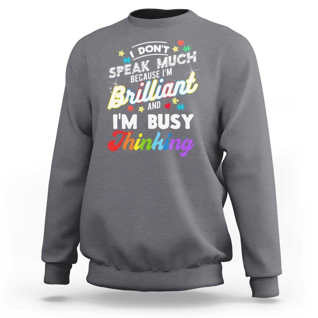 Autism Awareness Sweatshirt I Dont Speak Much Brilliant ASD Autistic Pride