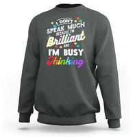 Autism Awareness Sweatshirt I Dont Speak Much Brilliant ASD Autistic Pride