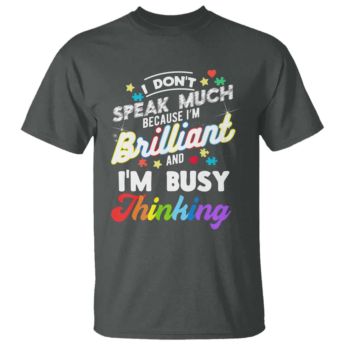 Autism Awareness T Shirt I Dont Speak Much Brilliant ASD Autistic Pride