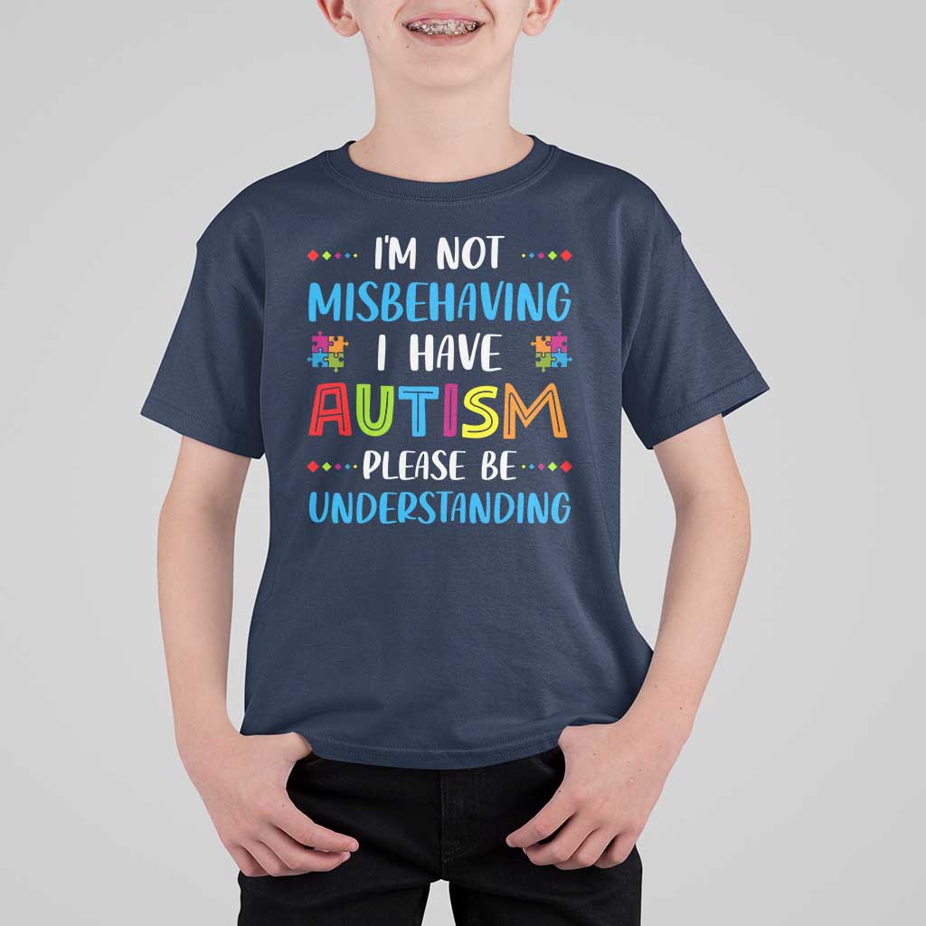 Autism Awareness T Shirt For Kid I'm Not Misbehaving I Have Autism