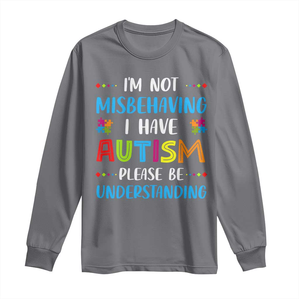 Autism Awareness Long Sleeve Shirt I'm Not Misbehaving I Have Autism