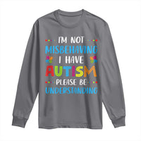 Autism Awareness Long Sleeve Shirt I'm Not Misbehaving I Have Autism