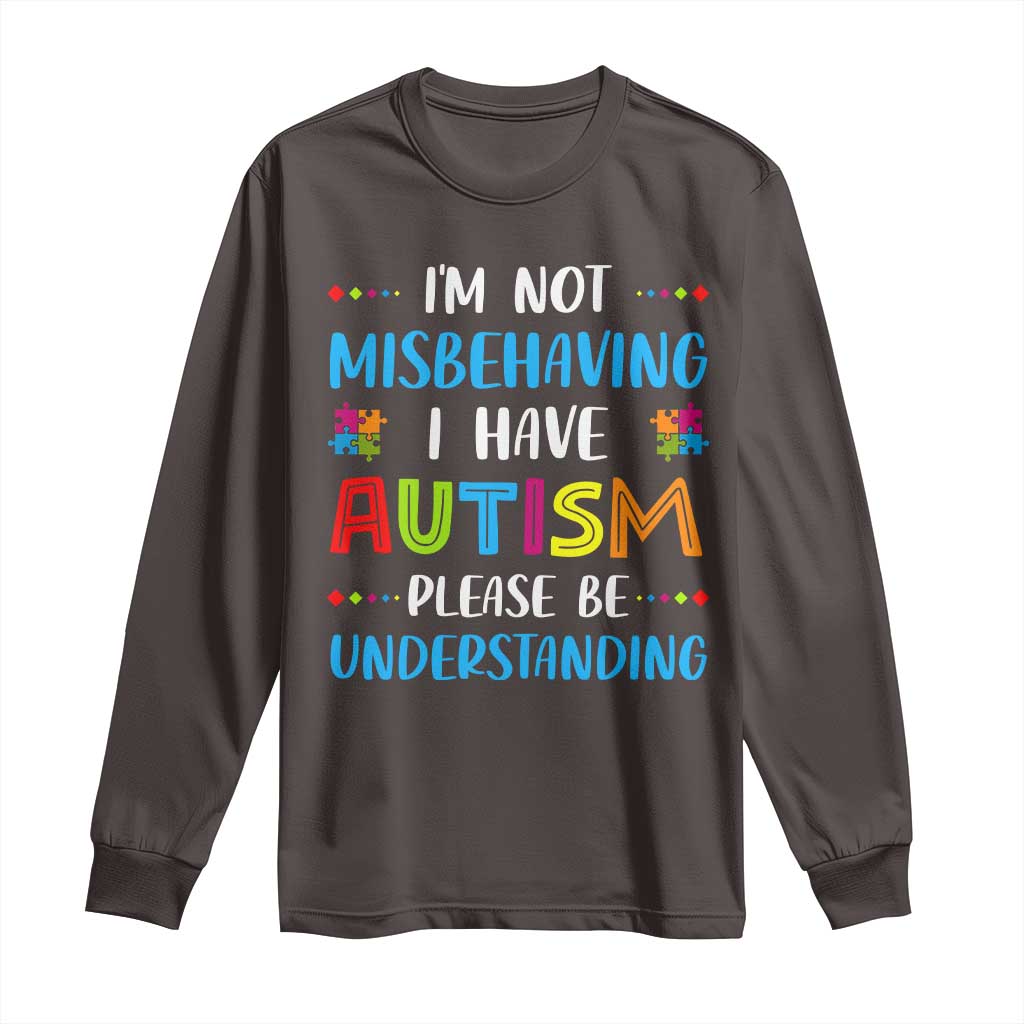 Autism Awareness Long Sleeve Shirt I'm Not Misbehaving I Have Autism