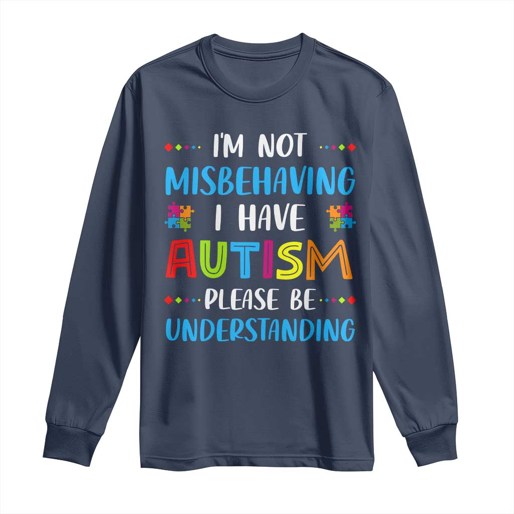 Autism Awareness Long Sleeve Shirt I'm Not Misbehaving I Have Autism