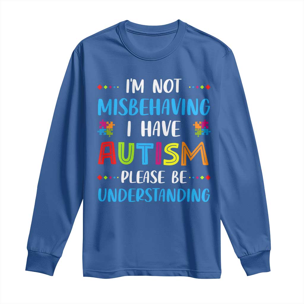Autism Awareness Long Sleeve Shirt I'm Not Misbehaving I Have Autism