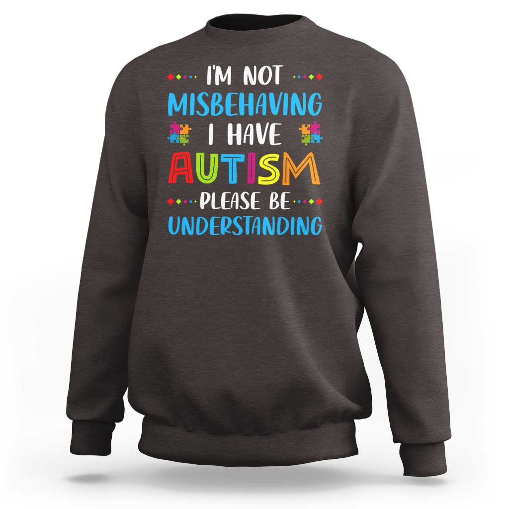 Autism Awareness Sweatshirt I'm Not Misbehaving I Have Autism