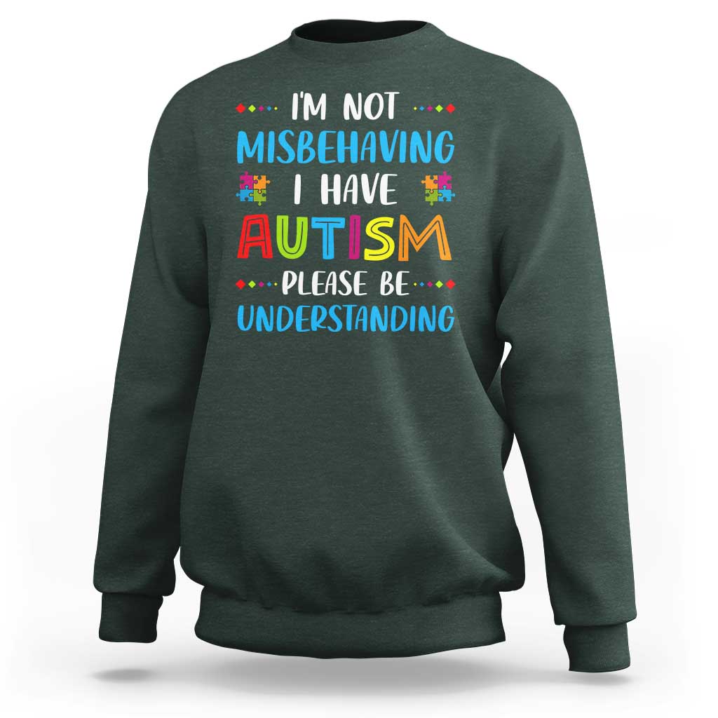 Autism Awareness Sweatshirt I'm Not Misbehaving I Have Autism