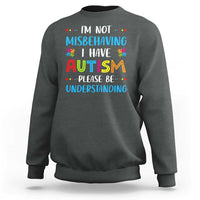 Autism Awareness Sweatshirt I'm Not Misbehaving I Have Autism