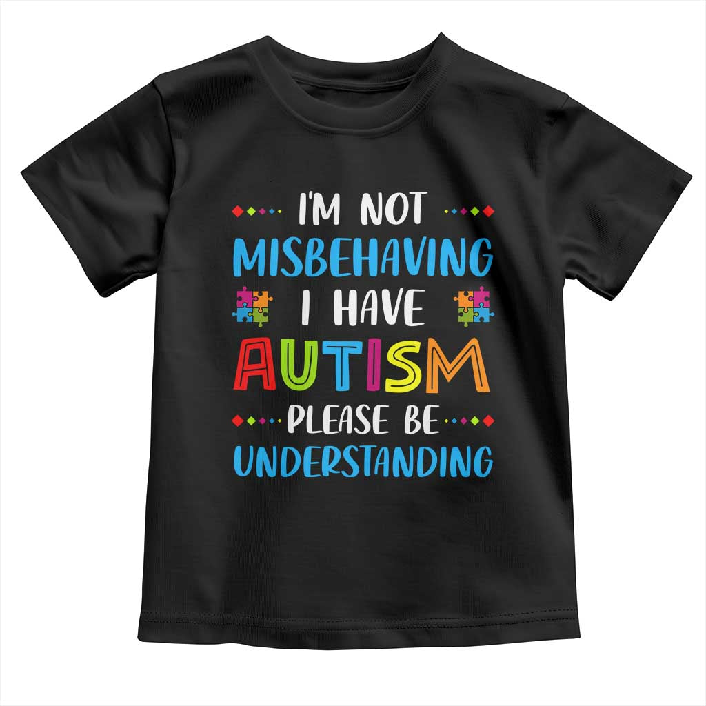 Autism Awareness Toddler T Shirt I'm Not Misbehaving I Have Autism