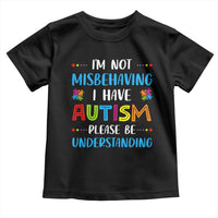 Autism Awareness Toddler T Shirt I'm Not Misbehaving I Have Autism