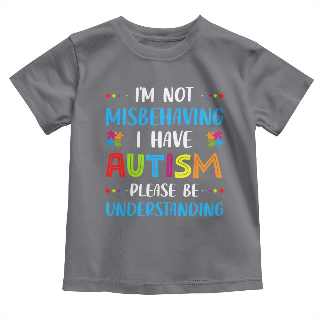 Autism Awareness Toddler T Shirt I'm Not Misbehaving I Have Autism