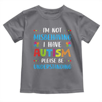 Autism Awareness Toddler T Shirt I'm Not Misbehaving I Have Autism