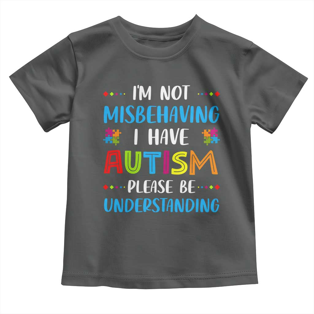 Autism Awareness Toddler T Shirt I'm Not Misbehaving I Have Autism