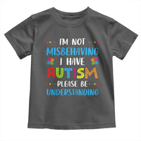 Autism Awareness Toddler T Shirt I'm Not Misbehaving I Have Autism