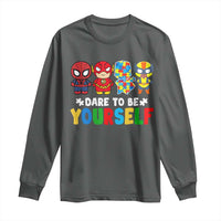 Autism Awareness Superheroes Long Sleeve Shirt Dare To Be Yourself