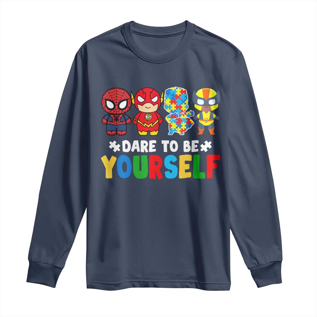 Autism Awareness Superheroes Long Sleeve Shirt Dare To Be Yourself
