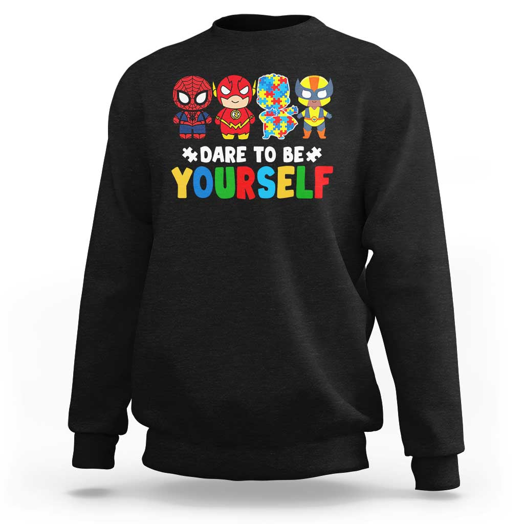 Autism Awareness Superheroes Sweatshirt Dare To Be Yourself