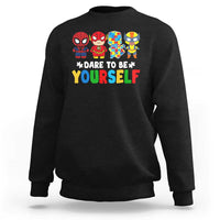 Autism Awareness Superheroes Sweatshirt Dare To Be Yourself