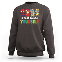 Autism Awareness Superheroes Sweatshirt Dare To Be Yourself