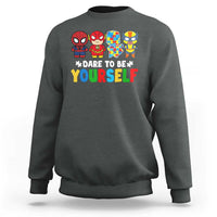 Autism Awareness Superheroes Sweatshirt Dare To Be Yourself