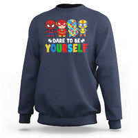 Autism Awareness Superheroes Sweatshirt Dare To Be Yourself