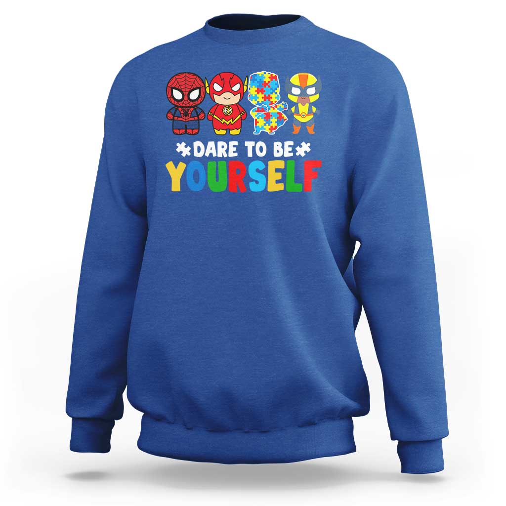 Autism Awareness Superheroes Sweatshirt Dare To Be Yourself
