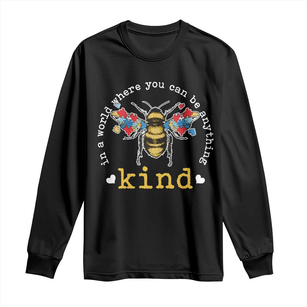 Autism Awareness Long Sleeve Shirt In A World Where You Can Be Anything Bee Kind Puzzle Pieces