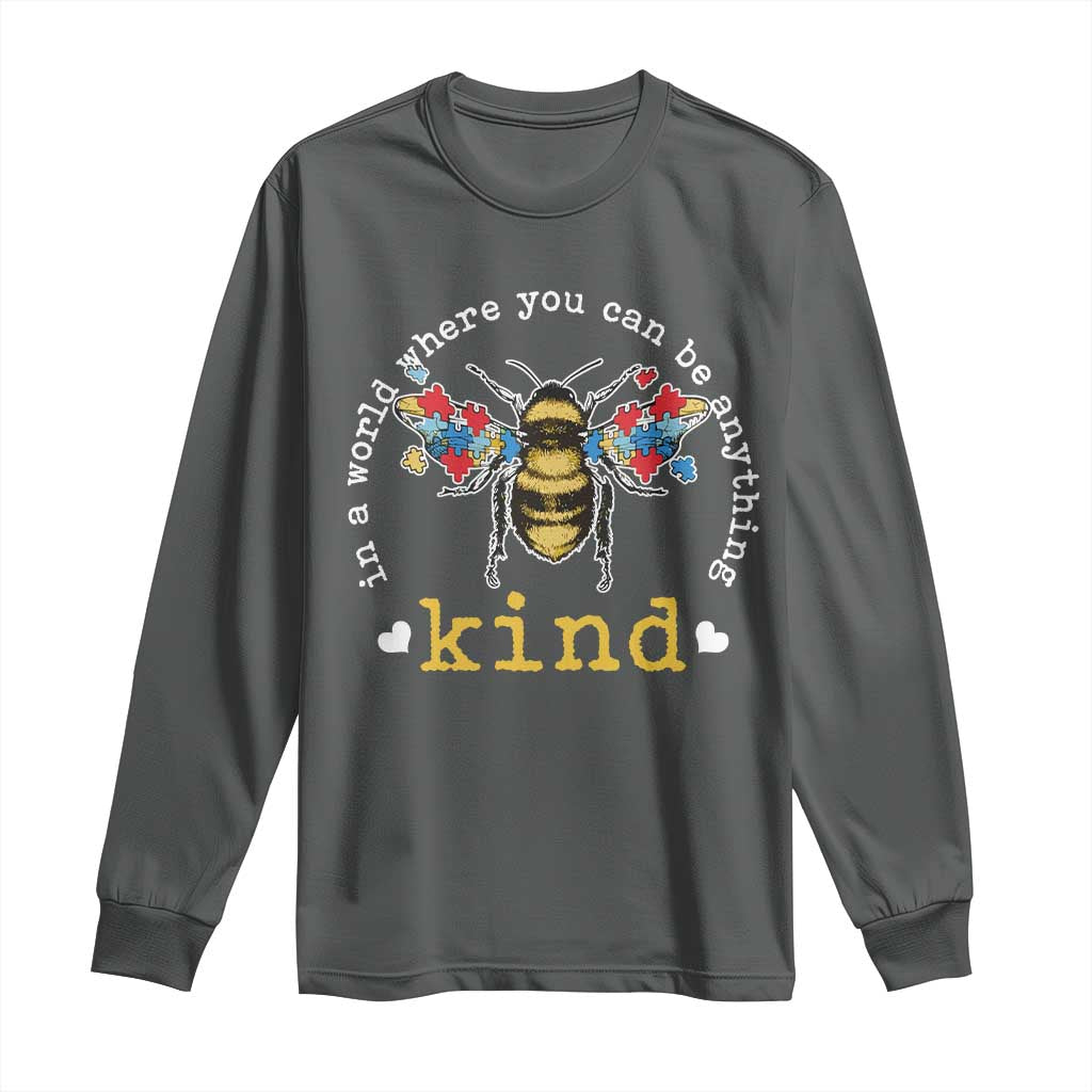 Autism Awareness Long Sleeve Shirt In A World Where You Can Be Anything Bee Kind Puzzle Pieces