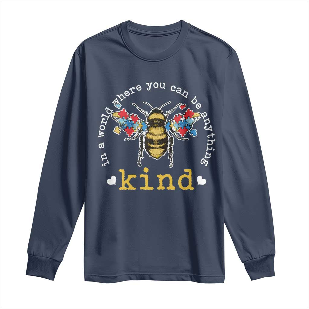 Autism Awareness Long Sleeve Shirt In A World Where You Can Be Anything Bee Kind Puzzle Pieces