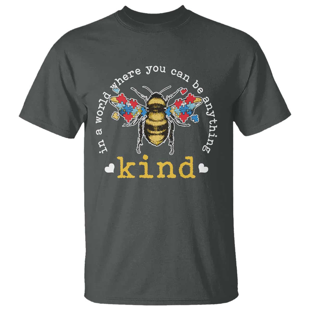 Autism Awareness T Shirt In A World Where You Can Be Anything Bee Kind Puzzle Pieces