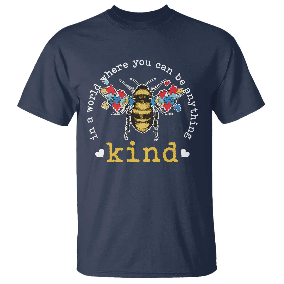 Autism Awareness T Shirt In A World Where You Can Be Anything Bee Kind Puzzle Pieces
