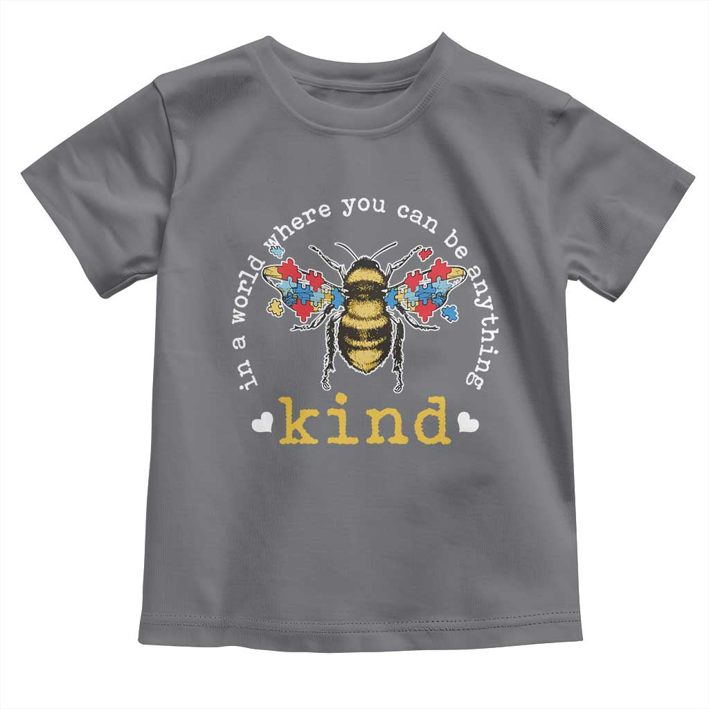 Autism Awareness Toddler T Shirt In A World Where You Can Be Anything Bee Kind Puzzle Pieces