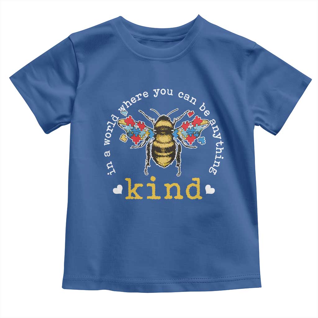 Autism Awareness Toddler T Shirt In A World Where You Can Be Anything Bee Kind Puzzle Pieces