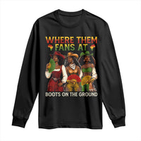 Where Them Fans At Boots On The Ground Long Sleeve Shirt Black African American Cowgirl Western Country Rodeo - Wonder Print Shop