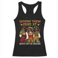 Where Them Fans At Boots On The Ground Racerback Tank Top Black African American Cowgirl Western Country Rodeo - Wonder Print Shop