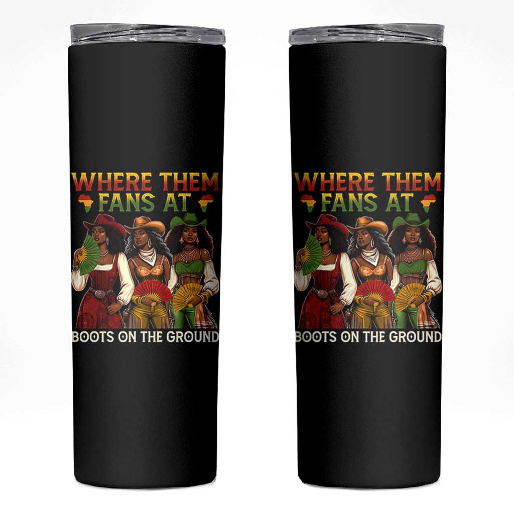 Where Them Fans At Boots On The Ground Skinny Tumbler Black African American Cowgirl Western Country Rodeo - Wonder Print Shop