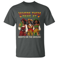 Where Them Fans At Boots On The Ground T Shirt Black African American Cowgirl Western Country Rodeo - Wonder Print Shop