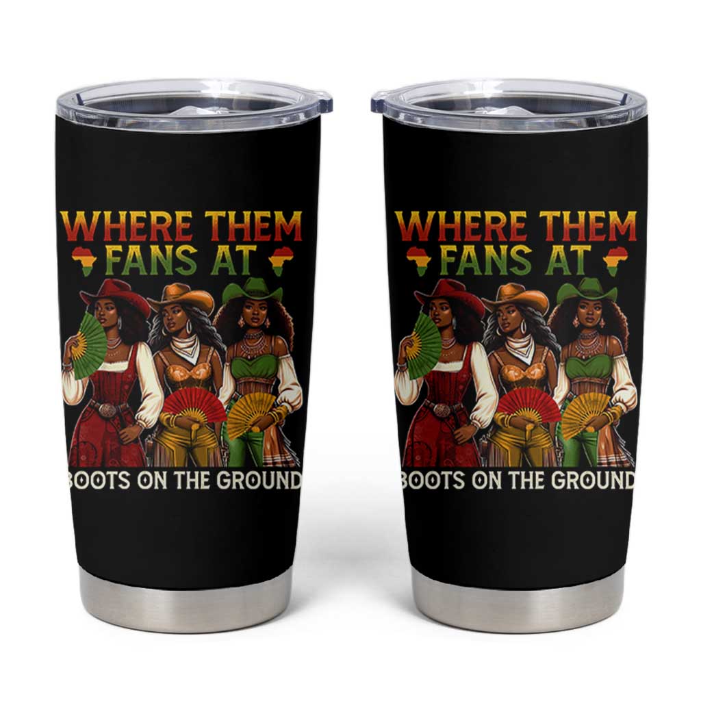 Where Them Fans At Boots On The Ground Tumbler Cup Black African American Cowgirl Western Country Rodeo - Wonder Print Shop