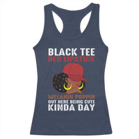 Funny African American Afro Queen Racerback Tank Top Black Tee Red Lipstick Melanin Poppin Out Here Being Cute - Wonder Print Shop